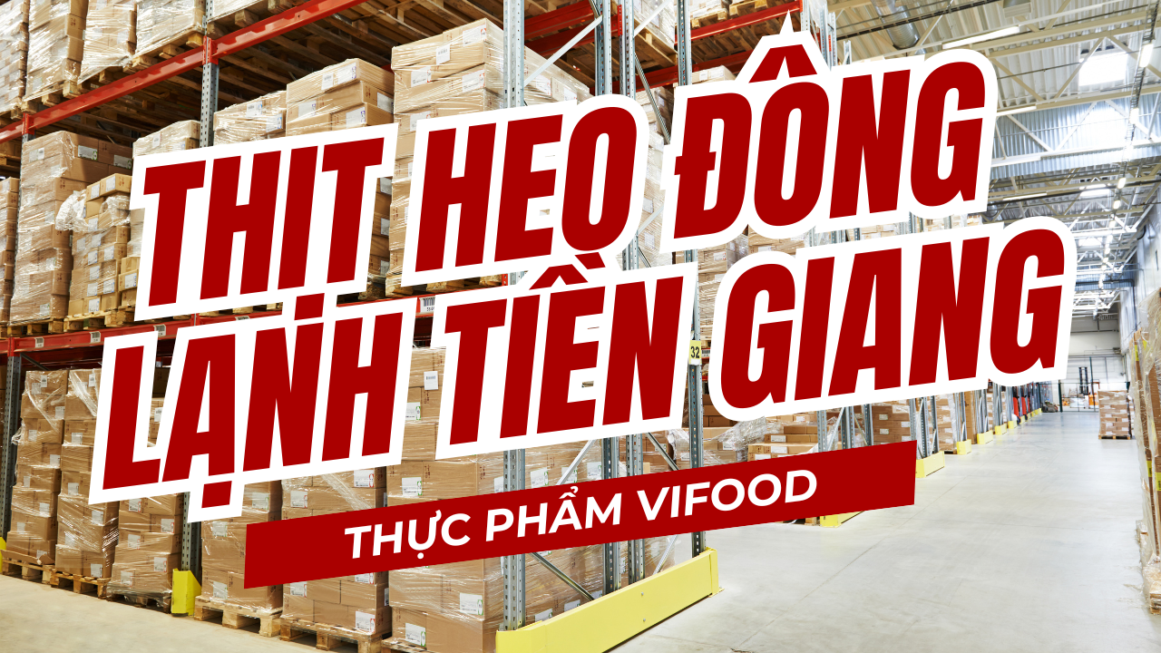 Tổng kho thịt heo đông lạnh tại Tiền Giang